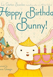 Happy Birthday Bunny ((Liz Garton Scanlon and Stephanie Graegin))