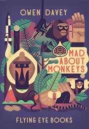Mad About Monkeys (Owen Davey)