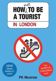 How Not to Be a Tourist (P K Munroe)