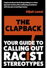 The Clapback: Your Guide to Calling Out Racist Stereotypes (Elijah Lawal)