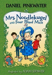 Mrs. Noodlekugel and the Four Blind Mice (Daniel Pinkwater)