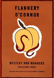 Mystery and Manners: Occasional Prose (Flannery O'Connor)