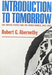 Introduction to Tomorrow: The United States and the Wider World (Robert G. Abernethy)