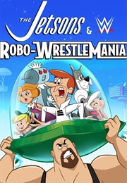 The Jetsons & WWE: Robo-Wrestlemania! (2017)