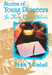 Stories of Young Pioneers in Their Own Words (Violet T. Kimball)