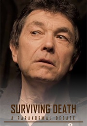 Surviving Death: A Paranormal Debate (2012)