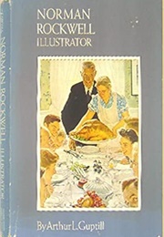Norman Rockwell: Illustrator (Arthur Guptill)