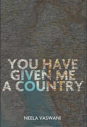 You Have Given Me a Country (Neela Vaswani)
