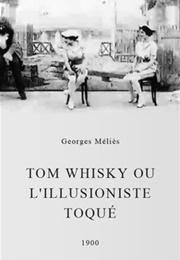 Tom Whisky Ou L'illusioniste Toqué (1900)