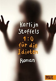 1:0 Für Die Idioten (Karlijn Stoffels)