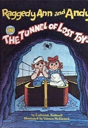 Raggedy Ann and Andy & the Tunnel of Lost Toys (Catharine Bushnell)