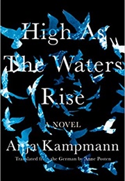 High as the Waters Rise (Anja Kampmann)
