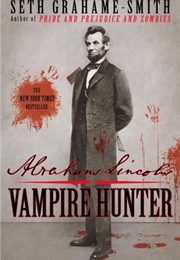 Abraham Lincoln: Vampire Hunter (Seth Grahame-Smith)