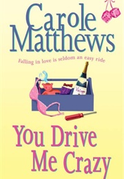 You Drive Me Crazy (Carole Matthews)