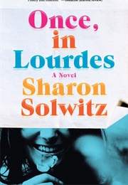 Once, in Lourdes (Sharon Solwitz)