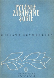 Pytania Zadawane Sobie (Wisława Szymborska)