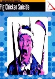 Pig Chicken Suicide (1981)