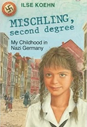 Mischling, Second Degree: My Childhood in Nazi Germany (Ilse Koehn)
