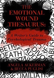The Emotional Wound Thesaurus (Angela Ackerman)