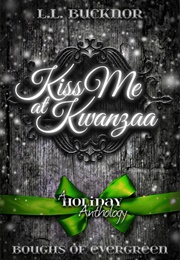 Kiss Me at Kwanzaa (LL Bucknor)