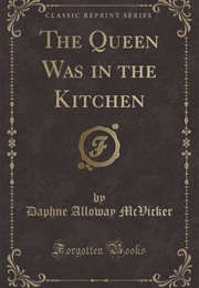 The Queen Was in the Kitchen (Daphne Alloway McVicker)