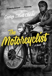 The Motorcyclist (George Elliott Clarke)