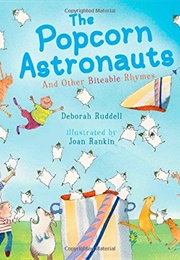 The Popcorn Astronauts and Other Biteable Rhymes (Deborah Ruddell)
