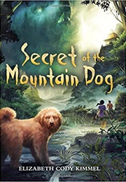 Secret of the Mountain Dog (Elizabeth Cody Kimmel)