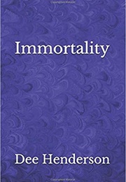 Immortality (Dee Henderson)