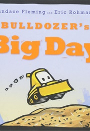 Bulldozer's Big Day (( Canace Fleming))
