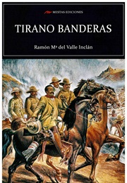 Tirano Banderas (Ramón María Del Valle-Inclán)