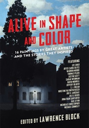 Alive in Shape and Color: 17 Paintings by Great Artists and the Stories They Inspired (Lawrence Block)