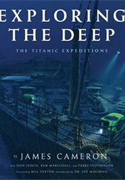 Exploring the Deep: The Titanic Expeditions (James Cameron)