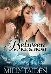 Between Ice and Frost (Milly Taiden)