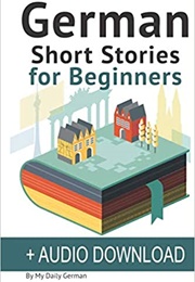 German: Short Stories for Beginners (My Daily German)