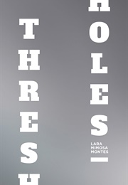 Thresholds (Lara Mimosa Montes)