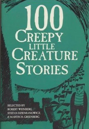 100 Creepy Little Creature Stories (Robert Weinberg, Et Al.)