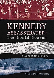Kennedy Assassinated!: The World Mourns (Wilborn Hampton)