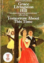 Tomorrow About This Time (Grace Livingston Hill)