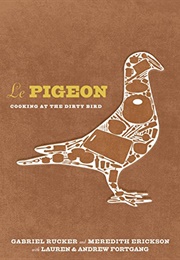 Le Pigeon:  Cooking at the Dirty Bird (Gabriel Ruckers)