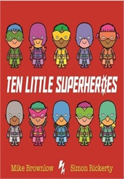Ten Little Superheroes (Mike Brownlow)