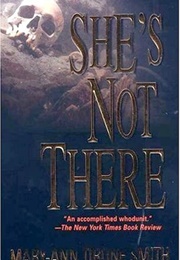 She&#39;s Not There (Mary-Ann Tirone Smith)