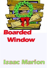 Boarded Window (Isaac Marion)