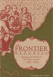 The Frontier Republic (Andrew R.L. Cayton)