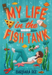 My Life in the Fish Tank (Barbara Dee)