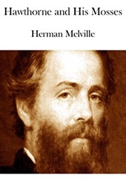 Hawthorne and His Mosses (Herman Melville)