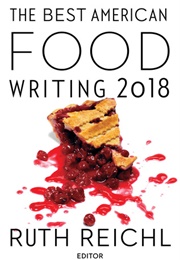 The Best American Food Writing 2018 (Ruth Reichl)