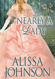 Nearly a Lady (Alissa Johnson)