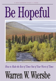 Be Hopeful (1 Peter) (Warren W. Wiersbe)