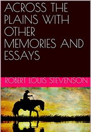 Across the Plains, With Other Memories and Essays (Robert Louis Stevenson)